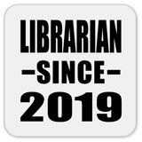 Librarian Since 2019 - Drink Coaster