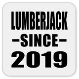 Lumberjack Since 2019 - Drink Coaster