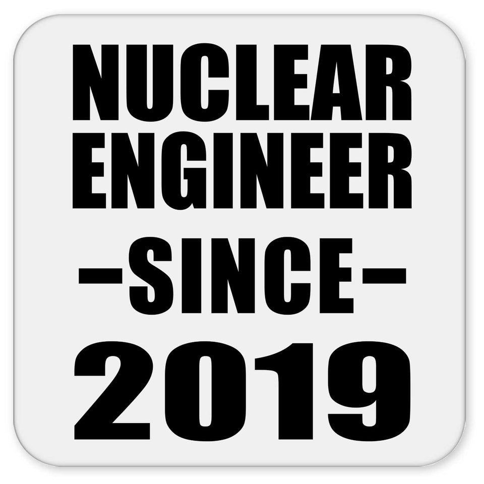 Nuclear Engineer Since 2019 - Drink Coaster