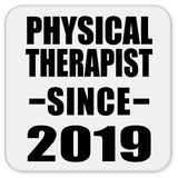 Physical Therapist Since 2019 - Drink Coaster