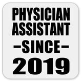 Physician Assistant Since 2019 - Drink Coaster