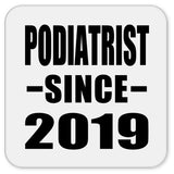 Podiatrist Since 2019 - Drink Coaster