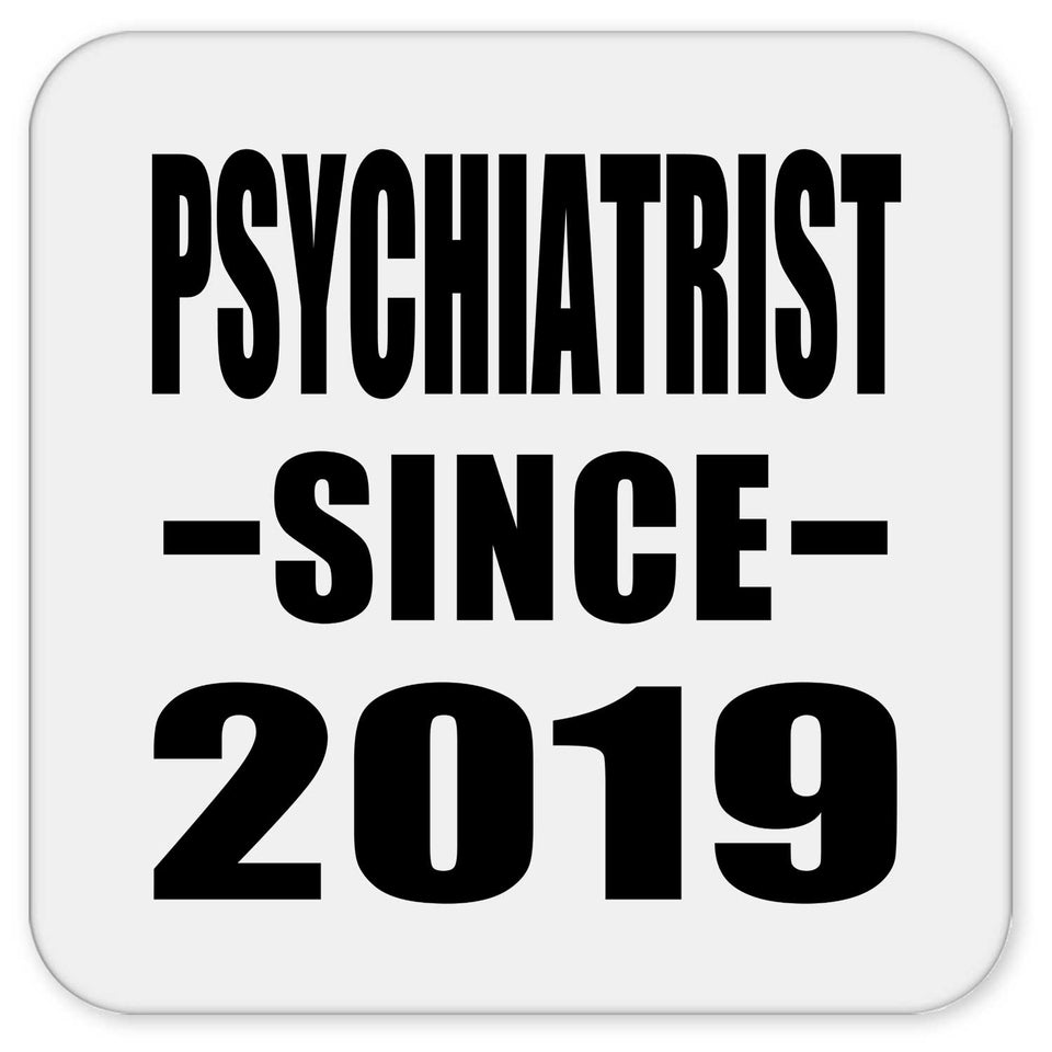 Psychiatrist Since 2019 - Drink Coaster