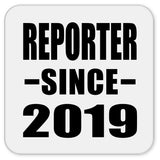 Reporter Since 2019 - Drink Coaster