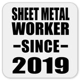Sheet Metal Worker Since 2019 - Drink Coaster