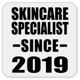 Skincare Specialist Since 2019 - Drink Coaster