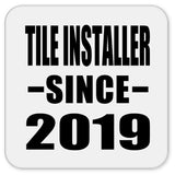 Tile Installer Since 2019 - Drink Coaster