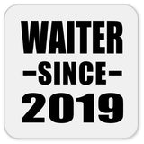 Waiter Since 2019 - Drink Coaster