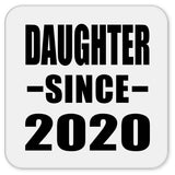 Daughter Since 2020 - Drink Coaster