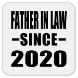 Father In Law Since 2020 - Drink Coaster