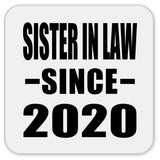 Sister In Law Since 2020 - Drink Coaster