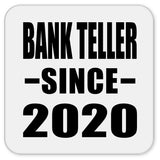 Bank Teller Since 2020 - Drink Coaster
