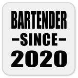 Bartender Since 2020 - Drink Coaster