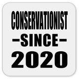 Conservationist Since 2020 - Drink Coaster