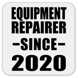 Equipment Repairer Since 2020 - Drink Coaster