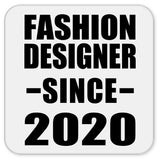 Fashion Designer Since 2020 - Drink Coaster