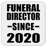 Funeral Director Since 2020 - Drink Coaster