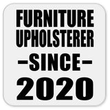 Furniture Upholsterer Since 2020 - Drink Coaster