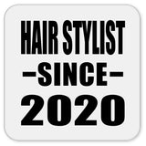 Hair Stylist Since 2020 - Drink Coaster