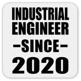 Industrial Engineer Since 2020 - Drink Coaster