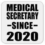 Medical Secretary Since 2020 - Drink Coaster