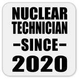 Nuclear Technician Since 2020 - Drink Coaster