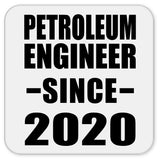 Petroleum Engineer Since 2020 - Drink Coaster