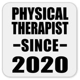 Physical Therapist Since 2020 - Drink Coaster