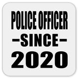 Police Officer Since 2020 - Drink Coaster