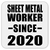 Sheet Metal Worker Since 2020 - Drink Coaster