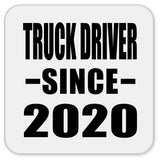 Truck Driver Since 2020 - Drink Coaster