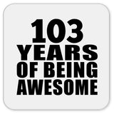 103rd Birthday 103 Years Of Being Awesome - Drink Coaster