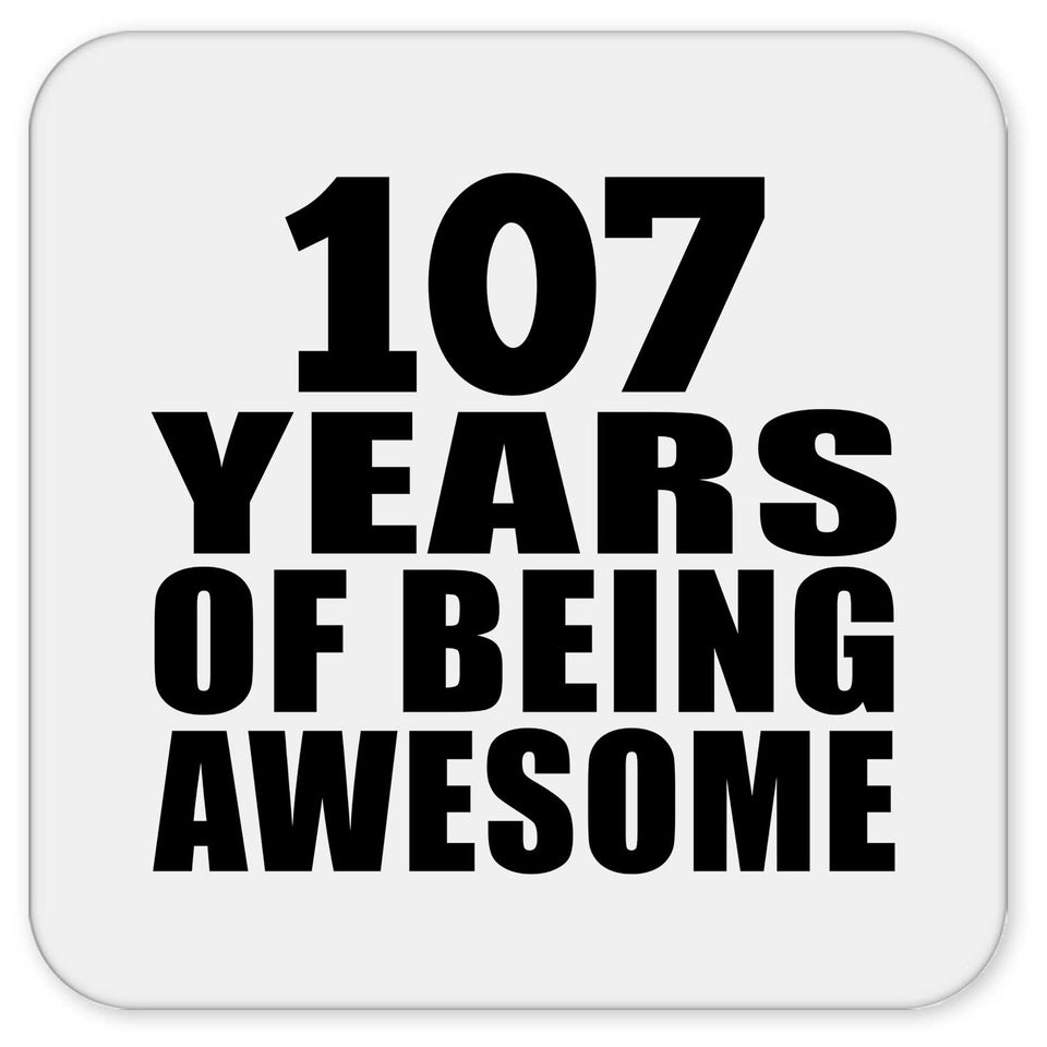 107th Birthday 107 Years Of Being Awesome - Drink Coaster
