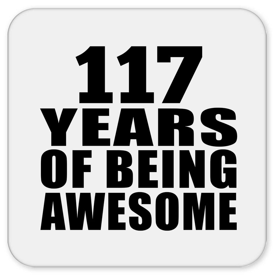 117th Birthday 117 Years Of Being Awesome - Drink Coaster