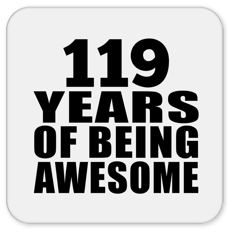 119th Birthday 119 Years Of Being Awesome - Drink Coaster