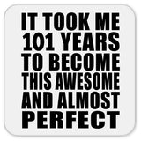 101st Birthday Took 101 Years To Become Awesome & Perfect - Drink Coaster
