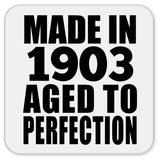 121st Birthday Made In 1903 Aged To Perfection - Drink Coaster