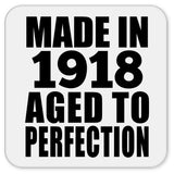 106th Birthday Made In 1918 Aged To Perfection - Drink Coaster