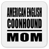 American English Coonhound Mom - Drink Coaster