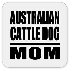 Australian Cattle Dog Mom - Drink Coaster
