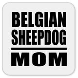Belgian Sheepdog Mom - Drink Coaster
