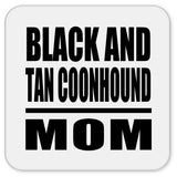 Black And Tan Coonhound Mom - Drink Coaster
