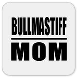 Bullmastiff Mom - Drink Coaster