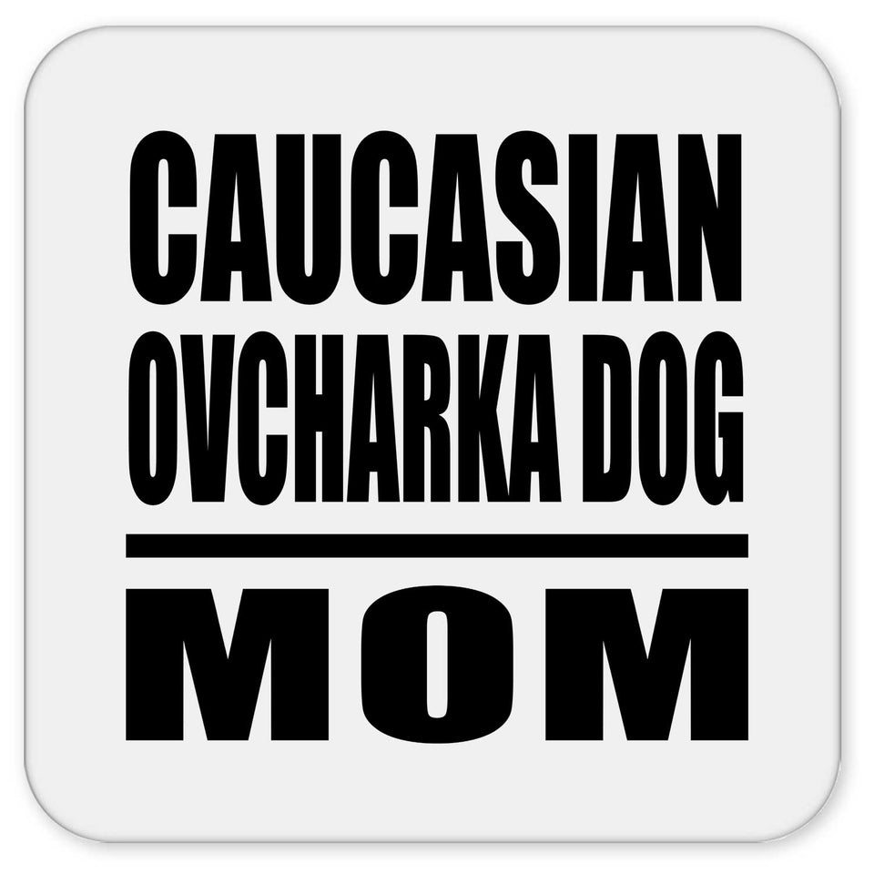 Caucasian Ovcharka Dog Mom - Drink Coaster