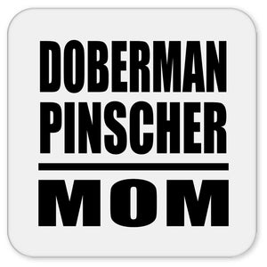 Doberman Pinscher Mom - Drink Coaster