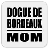 Dogue De Bordeaux Mom - Drink Coaster