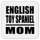 English Toy Spaniel Mom - Drink Coaster