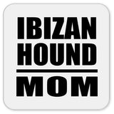 Ibizan Hound Mom - Drink Coaster