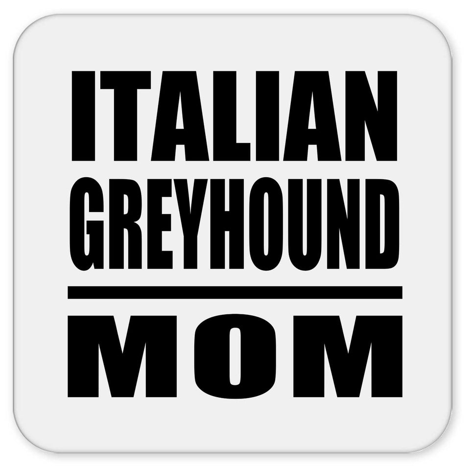 Italian Greyhound Mom - Drink Coaster