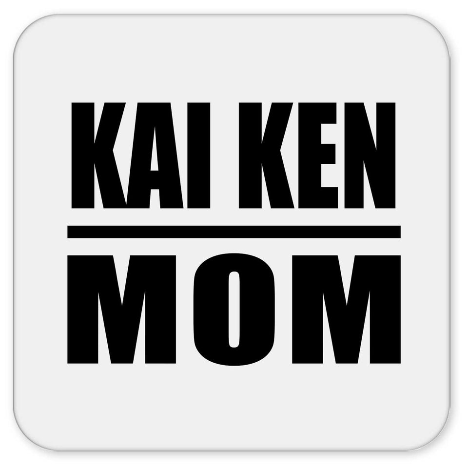 Kai Ken Mom - Drink Coaster
